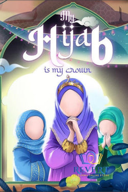 My Hijab Is My Crown - (Islamic Motivational Book for kids)