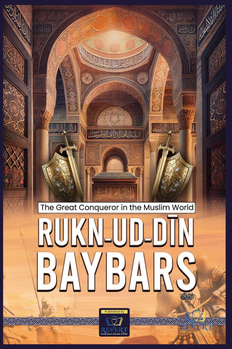 The Great Conqueror in the Muslim World (Rukn-Ud-Din Baybars)