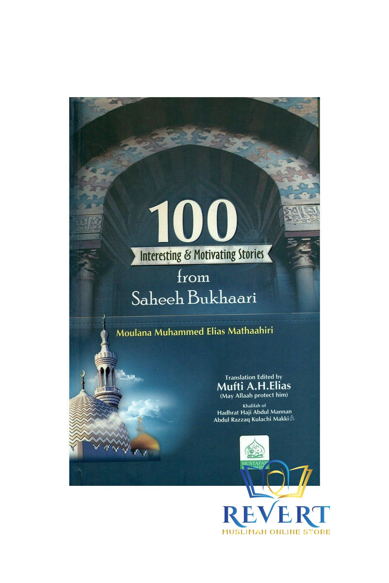 100 interesting and motivating stories from saheeh Bukhaari Sahih Bukhari
