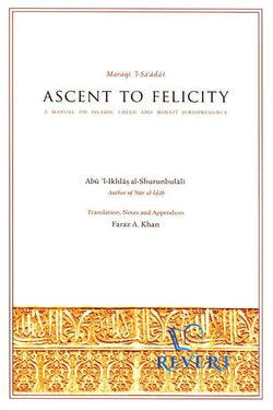 Ascent to Felicity - A Manual On Islamic Creed And Islamic Jurisprudence