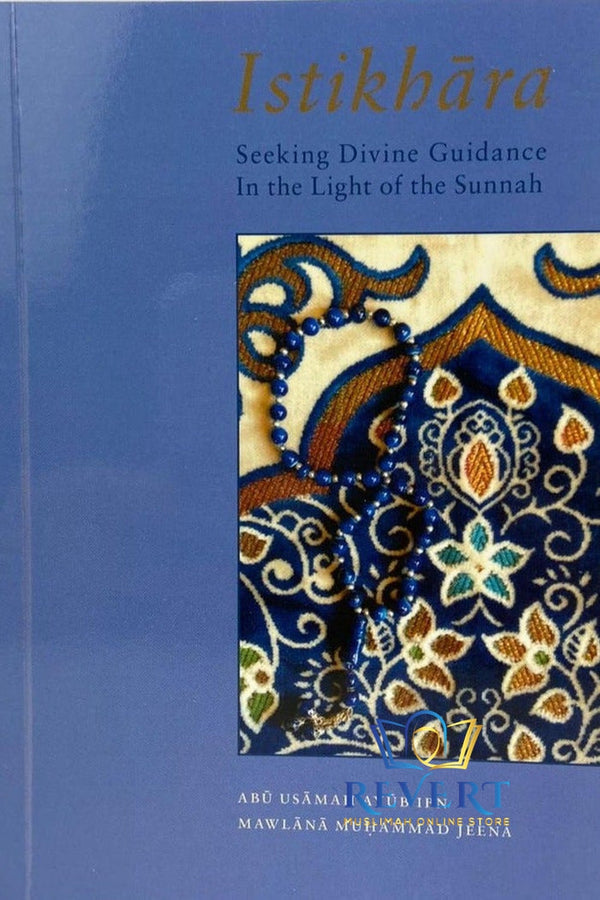 Istikhara -Seeking Divine Guidance In The Light Of The Sunnah