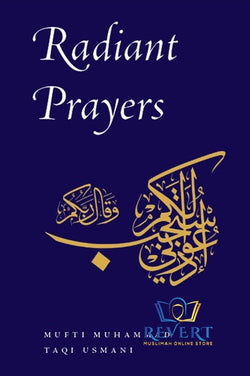 Radiant Prayers by Mufti Muhammad Taqi Usmani