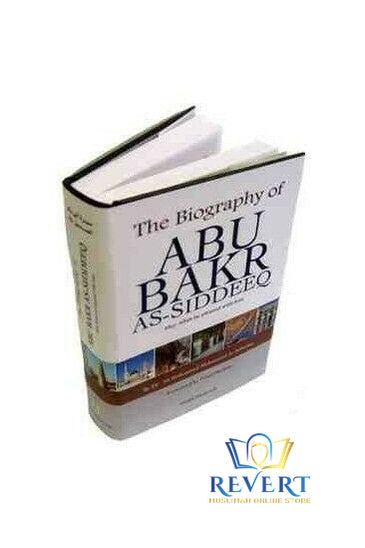 The Biography of Abu Bakr as Siddeeq (RA) (Darussalam - HB)