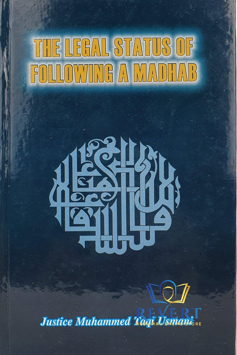 The Legal Status Of Following A Madhab by Mufti Taqi Usmani