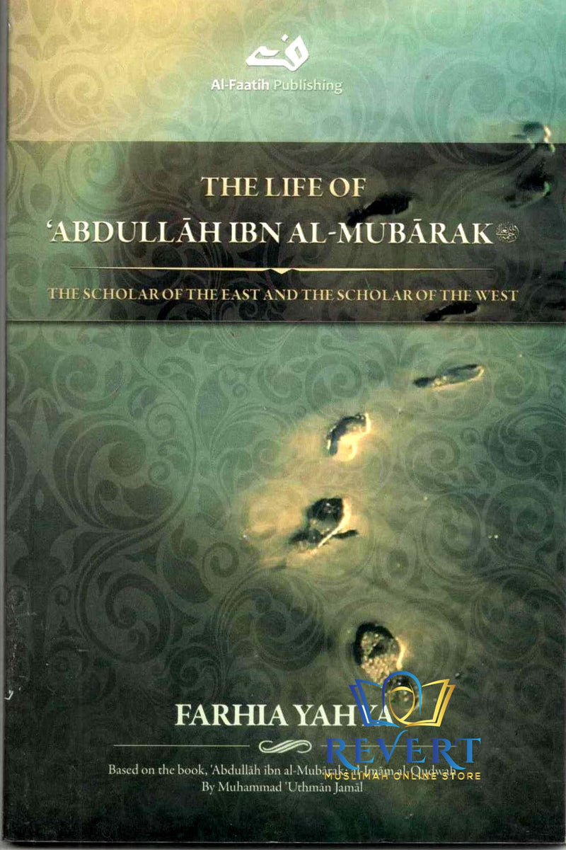 The Life Of Abdullah Ibn Al-Mubarak