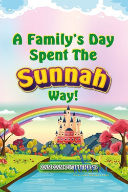 A Family's Day Spent The Sunnah Way