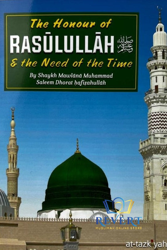 The Honour of Rasulullah Salalaahu Alayhi Wasalam and the Need of the Time
